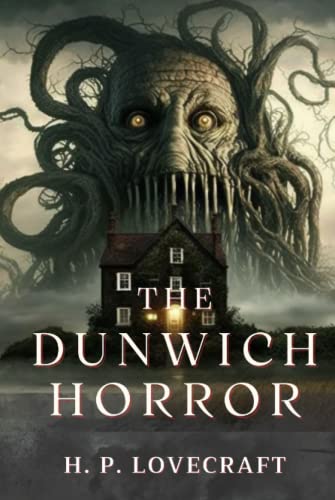 The Dunwich Horror by H.P. Lovecraft: Complete With Original And Classics Illustrated von Independently published